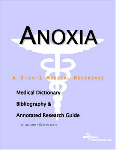 Anoxia : a medical dictionary, bibliography, and annotated research guide to Internet references