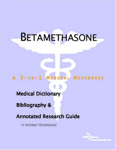 Betamethasone : a medical dictionary, bibliography, and annotated research guide to internet references