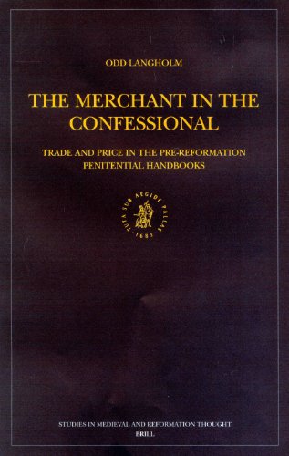 The merchant in the confessional : trade and price in the pre-Reformation penitential handbooks