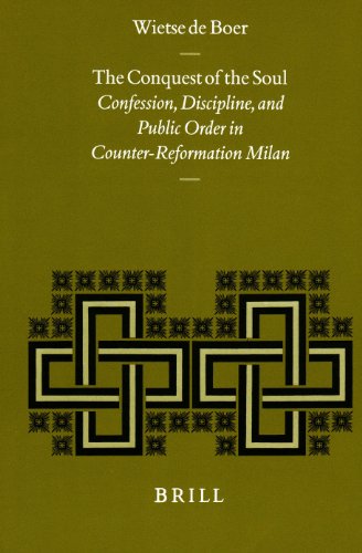 The conquest of the soul confession, discipline, and public order in Counter-Reformation Milan