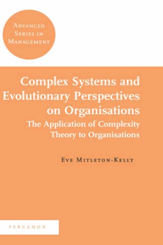 Complex Systems and Evolutionary Perspectives on Organisations : the Application of Complexity Theory to Organisations.