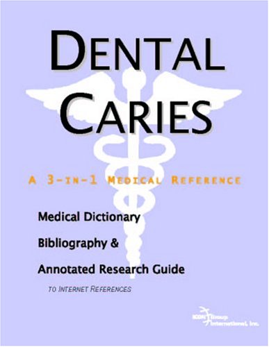 Dental caries : a medical dictionary, bibliography, and annotated research guide to Internet references