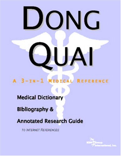 Dong quai : a medical dictionary, bibliography, and annotated research guide to internet references