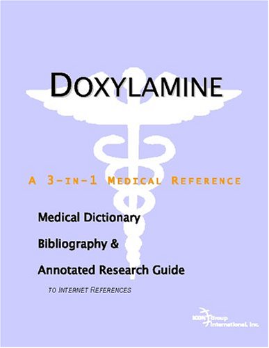 Doxylamine : a medical dictionary, bibliography, and annotated research guide to Internet references