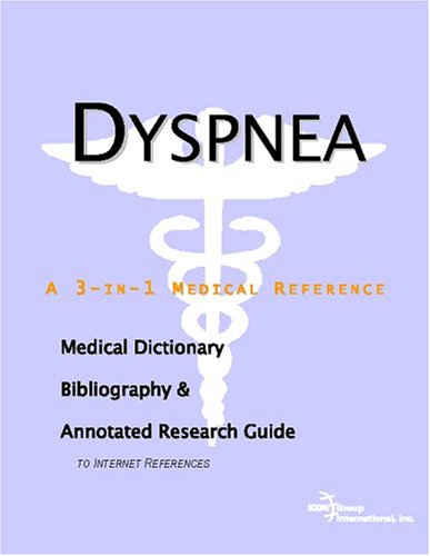 Dyspnea : a medical dictionary, bibliography, and annotated research guide to Internet references
