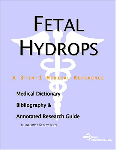 Fetal hydrops : a medical dictionary, bibliography, and annotated research guide to Internet references