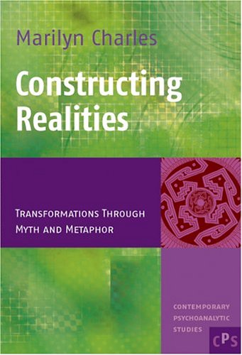 Constructing realities : transformations through myth and metaphor