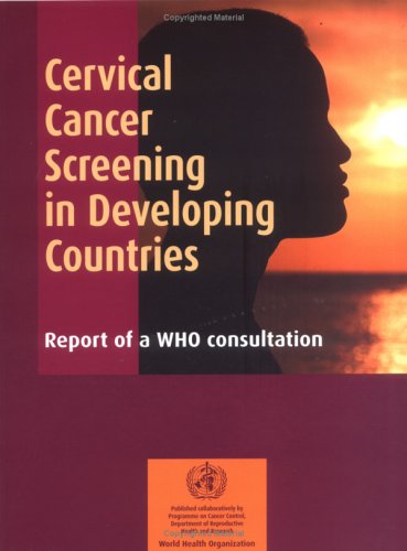 Cervical cancer screening in developing countries : report of a WHO consultation