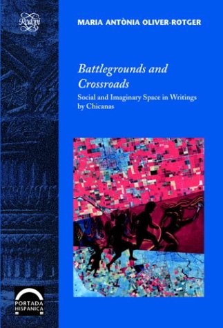 Battlegrounds and crossroads : social and imaginary space in writings by Chicanas