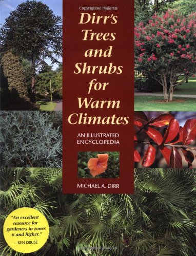 Dirr's trees and shrubs for warm climates : an illustrated encyclopedia