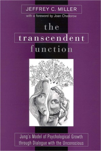 The transcendent function : Jung's model of psychological growth through dialogue with the unconscious