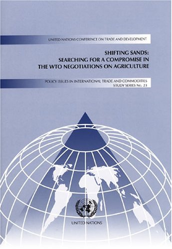 Shifting sands : searching for a compromise in the WTO negotiations on agriculture