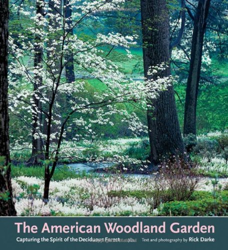 The American woodland garden : capturing the spirit of the deciduous forest