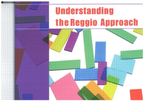 Understanding the Reggio approach : reflections on the early childhood experience of Reggio Emilia