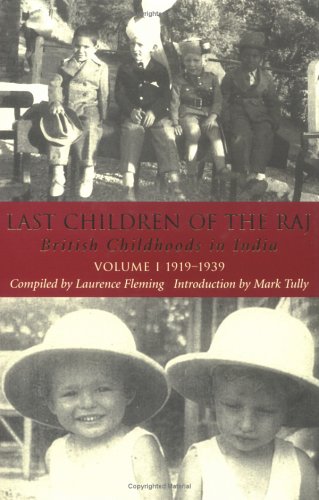 Last children of the Raj. [Volume I], British childhoods in India 1919-1939