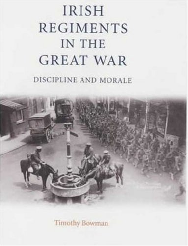 The Irish regiments in the Great War : Discipline and Morale