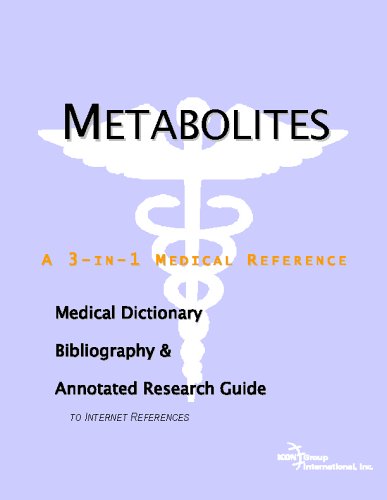 Metabolites : a medical dictionary, bibliography, and annotated research guide to Internet references