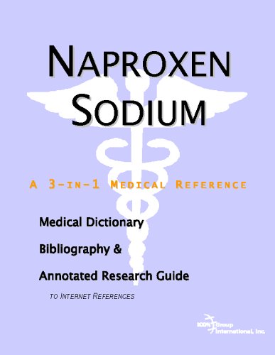 Naproxen sodium : a medical dictionary, bibliography, and annotated research guide to Internet references