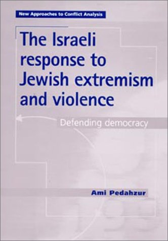 The Israeli response to Jewish extremism and violence : defending democracy