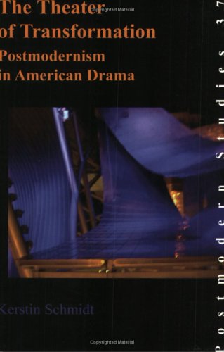 The theater of transformation : postmodernism in American drama