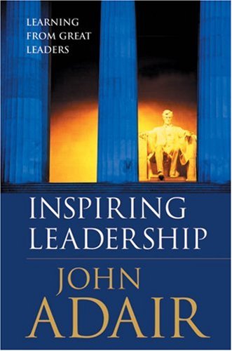 Inspiring leadership : learning from great leaders