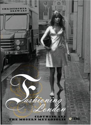 Fashioning London : clothing and the modern metropolis