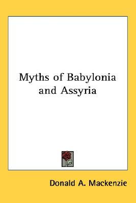 Myths of Babylonia and Assyria