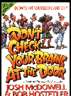 Don't Check Your Brains at the Door