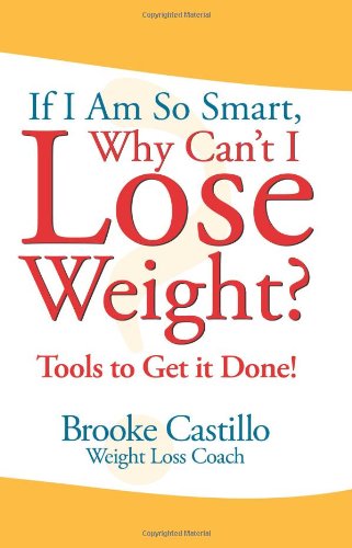 If I'm So Smart, Why Can't I Lose Weight?