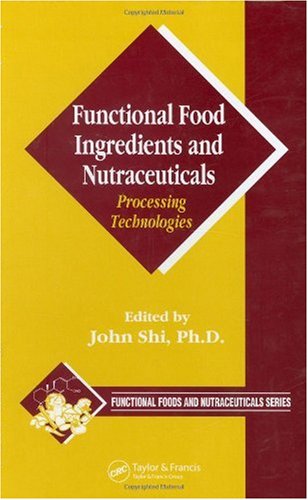 Functional food ingredients and nutraceuticals : processing and technologies