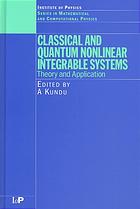 Classical and quantum nonlinear integrable systems : theory and applications