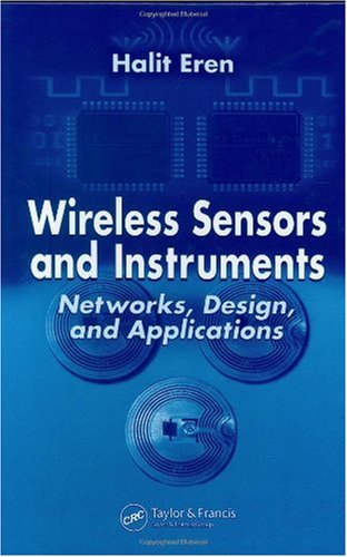 Wireless sensors and instruments : networks, design, and applications