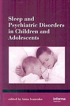 Sleep and Psychiatric Disorders in Children and Adolescents