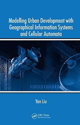 Modelling Urban Development with Geographical Information Systems and Cellular Automata