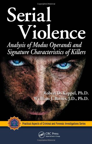 Serial violence : analysis of modus operandi and signature characteristics of killers