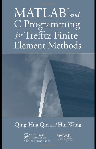 Matlab And C Programming For Trefftz Finite Element Methods