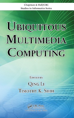 Ubiquitous Multimedia Computing (Chapman &amp; Hall/Crc Studies In Informatics Series)