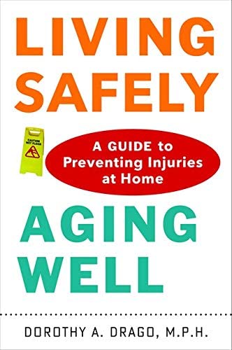 Living Safely, Aging Well: A Guide to Preventing Injuries at Home