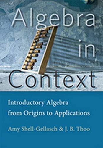 Algebra in Context: Introductory Algebra from Origins to Applications