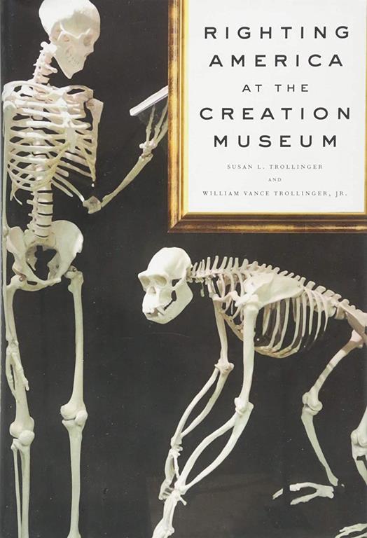 Righting America at the Creation Museum (Medicine, Science, and Religion in Historical Context)