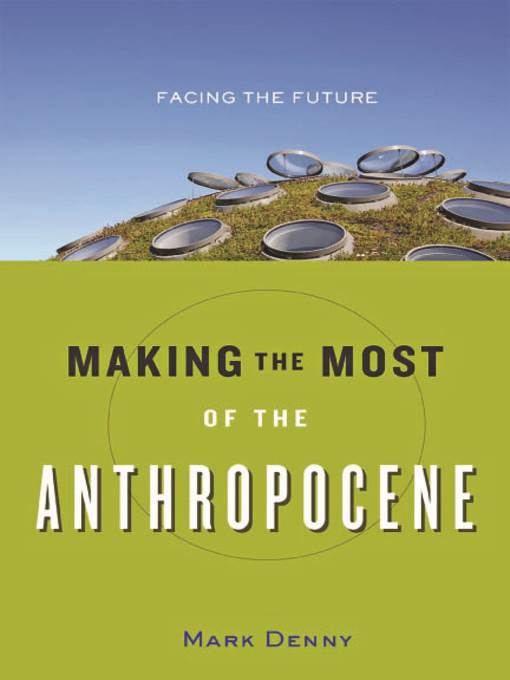 Making the Most of the Anthropocene