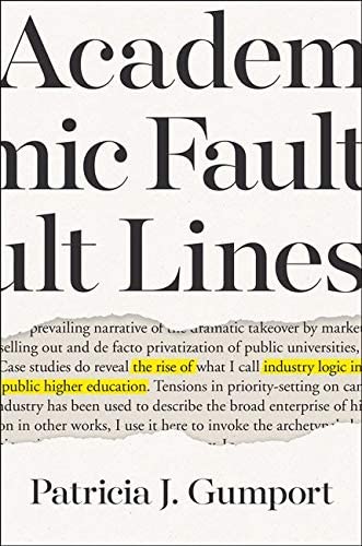 Academic Fault Lines: The Rise of Industry Logic in Public Higher Education