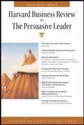 Harvard Business Review on the Persuasive Leader (Harvard Business Review Paperback Series)