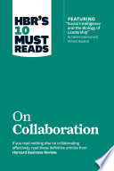 HBR's 10 Must Reads on Collaboration (with featured article &quot;Social Intelligence and the Biology of Leadership,&quot; by Daniel Goleman and Richard Boyatzis)