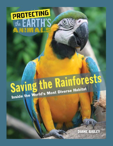 Saving the rainforests : inside the world's most diverse habitat