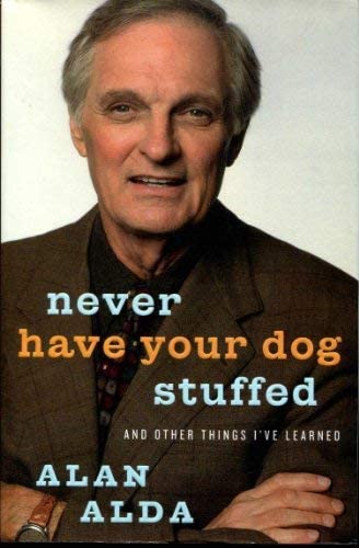 Never Have Your Dog Stuffed: And Other Things I've Learned