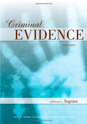 Criminal Evidence, Tenth Edition (John C. Klotter Justice Administration Legal Series)