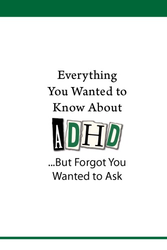 Everything You Wanted to Know About ADHD (...But Forgot You Wanted to Ask)