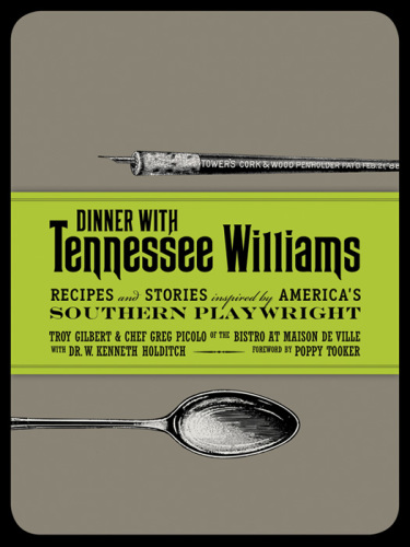 Dinner with Tennessee Williams : recipes and stories inspired by America's Southern playwright