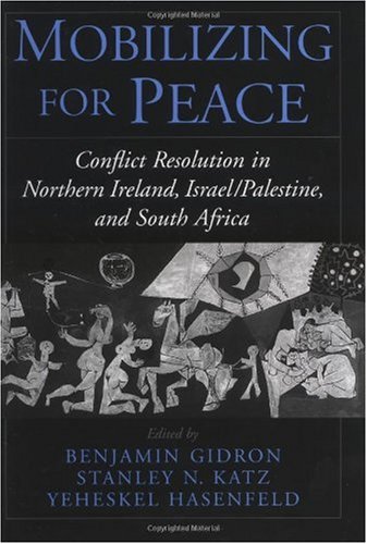 Mobilizing for peace : conflict resolution in Northern Ireland, Israel/Palestine, and South Africa